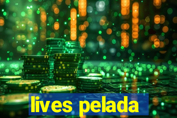 lives pelada